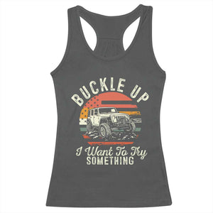 Funny Buckle Up I Want To Try Something Racerback Tank Top Offroad Car American Flag TS11 Dark Heather Print Your Wear