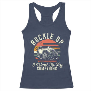 Funny Buckle Up I Want To Try Something Racerback Tank Top Offroad Car American Flag TS11 Navy Print Your Wear