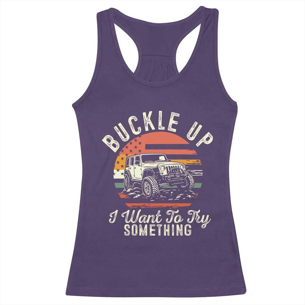 Funny Buckle Up I Want To Try Something Racerback Tank Top Offroad Car American Flag TS11 Purple Print Your Wear