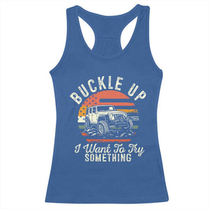 Funny Buckle Up I Want To Try Something Racerback Tank Top Offroad Car American Flag TS11 Royal Blue Print Your Wear