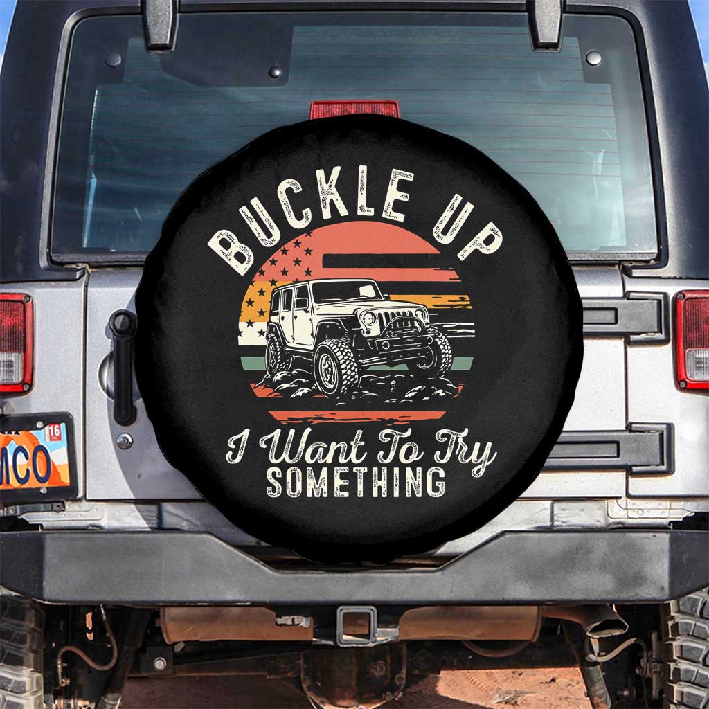 Funny Buckle Up I Want To Try Something Spare Tire Cover Offroad Car American Flag TS11 No hole Black Print Your Wear