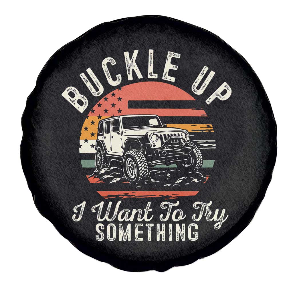Funny Buckle Up I Want To Try Something Spare Tire Cover Offroad Car American Flag TS11 Print Your Wear