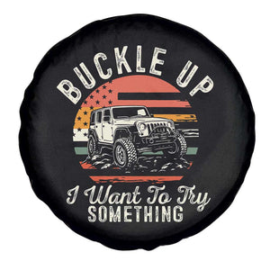 Funny Buckle Up I Want To Try Something Spare Tire Cover Offroad Car American Flag TS11 Print Your Wear