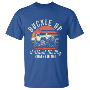 Funny Buckle Up I Want To Try Something T Shirt Offroad Car American Flag TS11 Royal Blue Print Your Wear