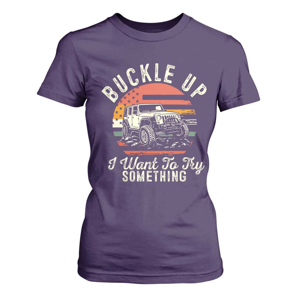 Funny Buckle Up I Want To Try Something T Shirt For Women Offroad Car American Flag TS11 Purple Print Your Wear