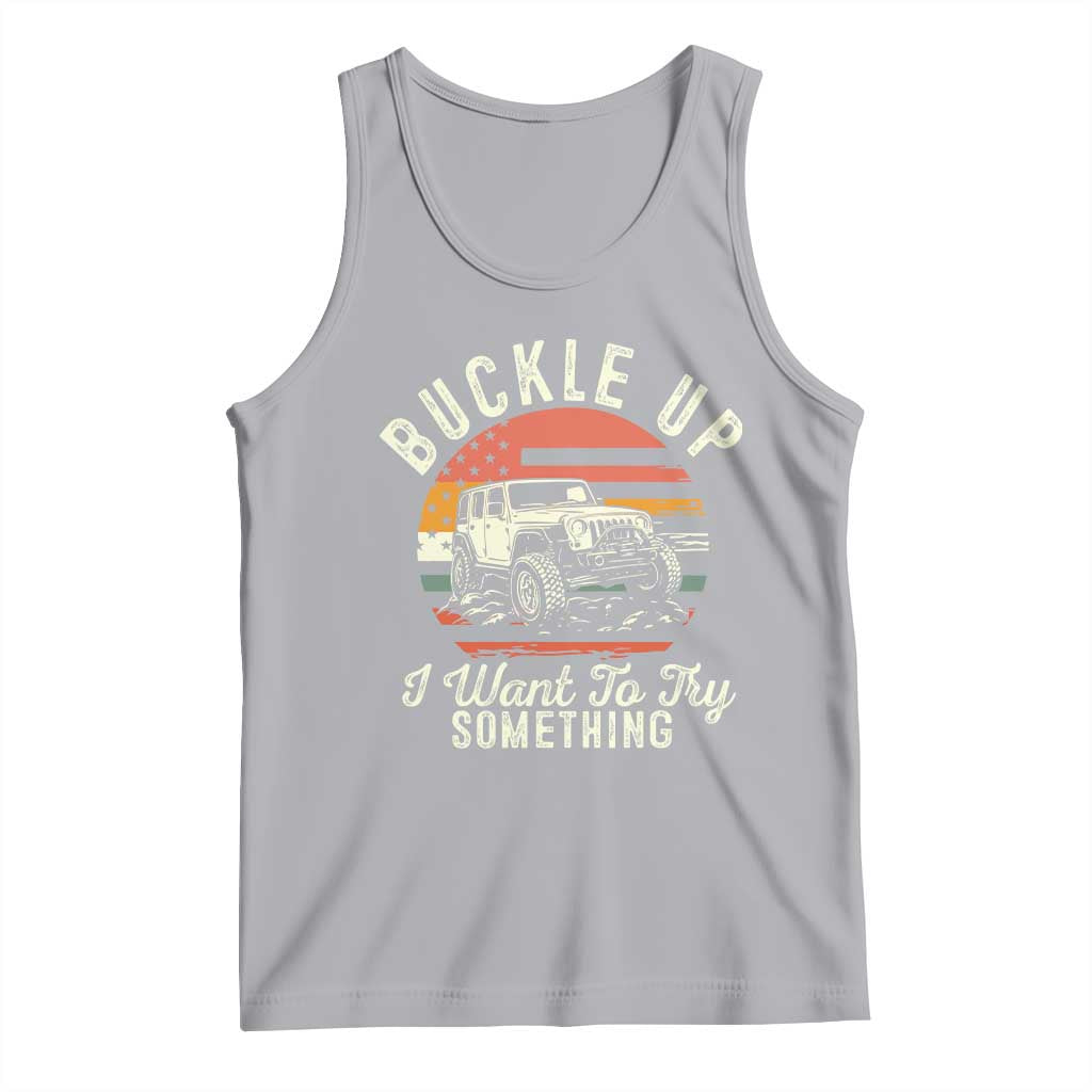 Funny Buckle Up I Want To Try Something Tank Top Offroad Car American Flag TS11 Athletic Heather Print Your Wear