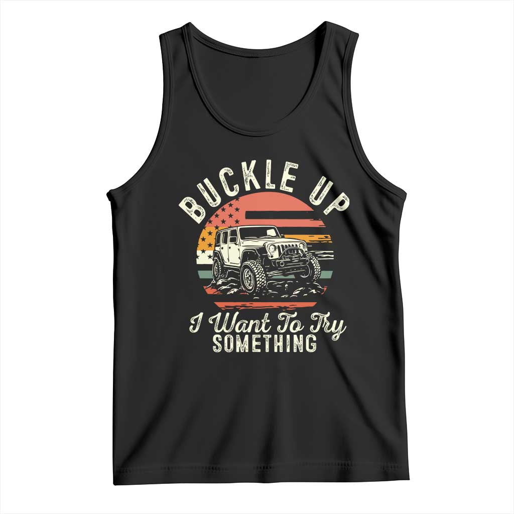 Funny Buckle Up I Want To Try Something Tank Top Offroad Car American Flag TS11 Black Print Your Wear