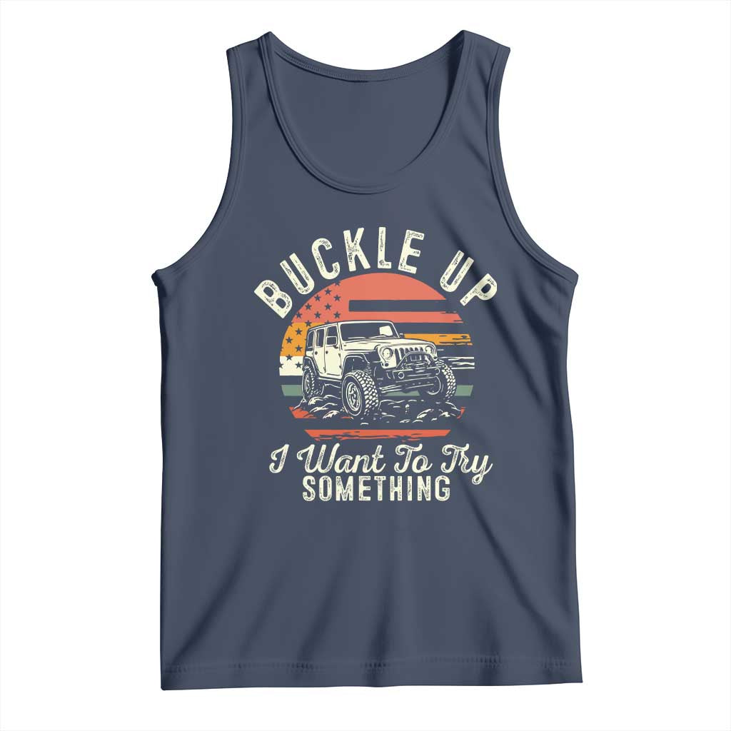 Funny Buckle Up I Want To Try Something Tank Top Offroad Car American Flag TS11 Navy Print Your Wear
