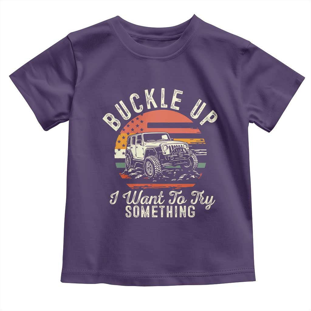 Funny Buckle Up I Want To Try Something Toddler T Shirt Offroad Car American Flag TS11 Purple Print Your Wear