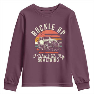 Funny Buckle Up I Want To Try Something Youth Sweatshirt Offroad Car American Flag TS11 Maroon Print Your Wear