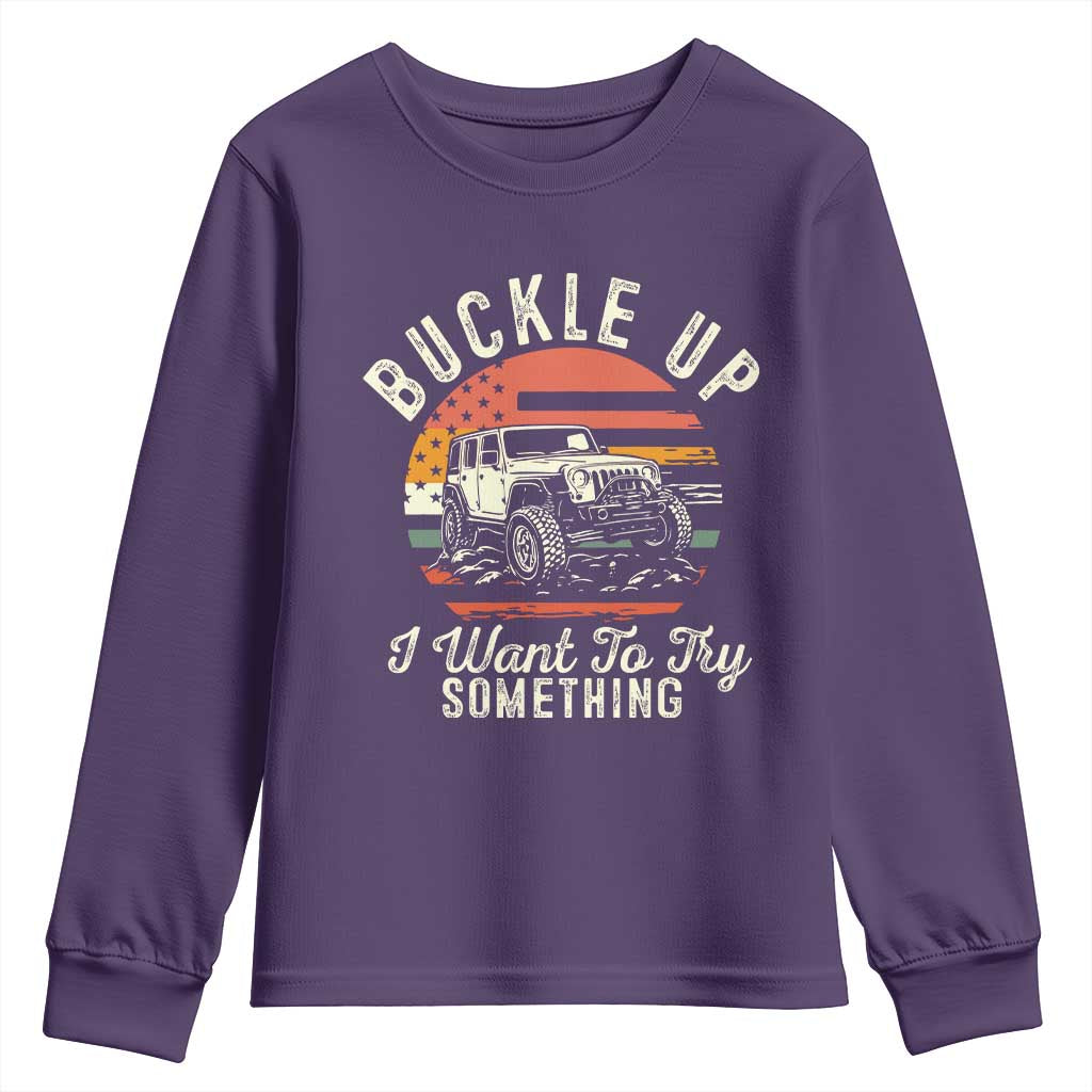 Funny Buckle Up I Want To Try Something Youth Sweatshirt Offroad Car American Flag TS11 Purple Print Your Wear