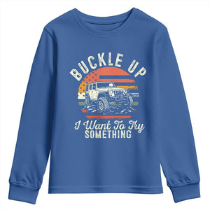 Funny Buckle Up I Want To Try Something Youth Sweatshirt Offroad Car American Flag TS11 Royal Blue Print Your Wear