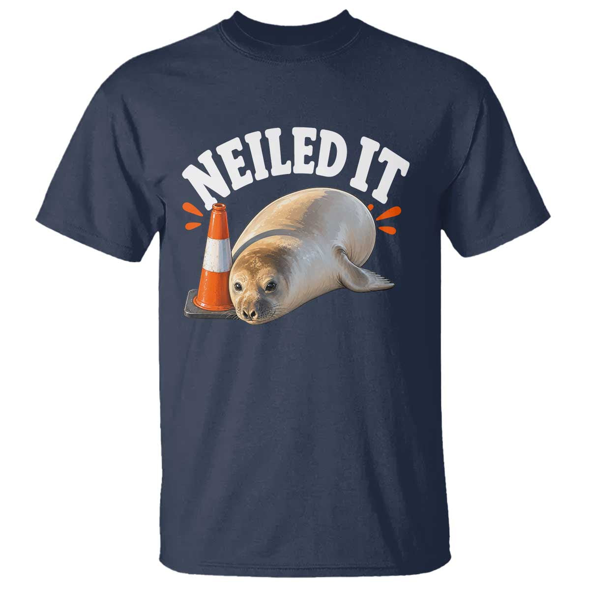 Neil The Seal Nailed It T Shirt Funny Tasmania Elephant Seal Traffic Cone Meme Art TS11 Navy Print Your Wear
