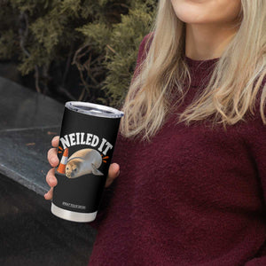 Neil The Seal Nailed It Tumbler Cup Funny Tasmania Elephant Seal Traffic Cone Meme Art TS11 Print Your Wear