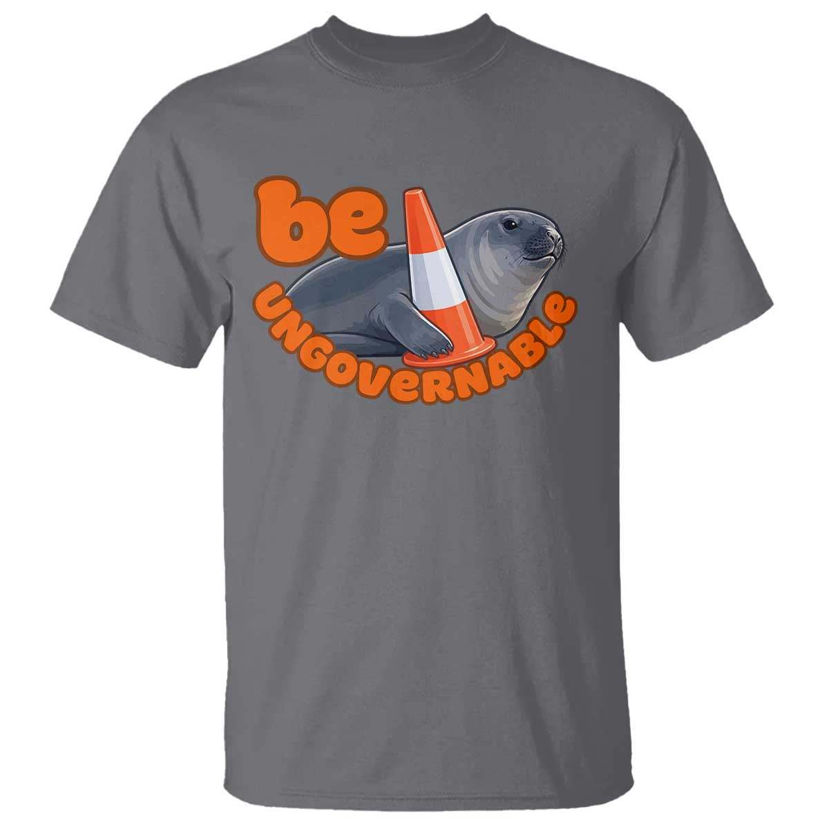Neil The Seal Be Ungovernable T Shirt Funny Tasmania Elephant Seal Road TS11 Charcoal Print Your Wear