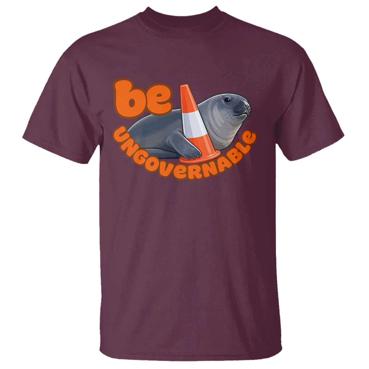 Neil The Seal Be Ungovernable T Shirt Funny Tasmania Elephant Seal Road TS11 Maroon Print Your Wear