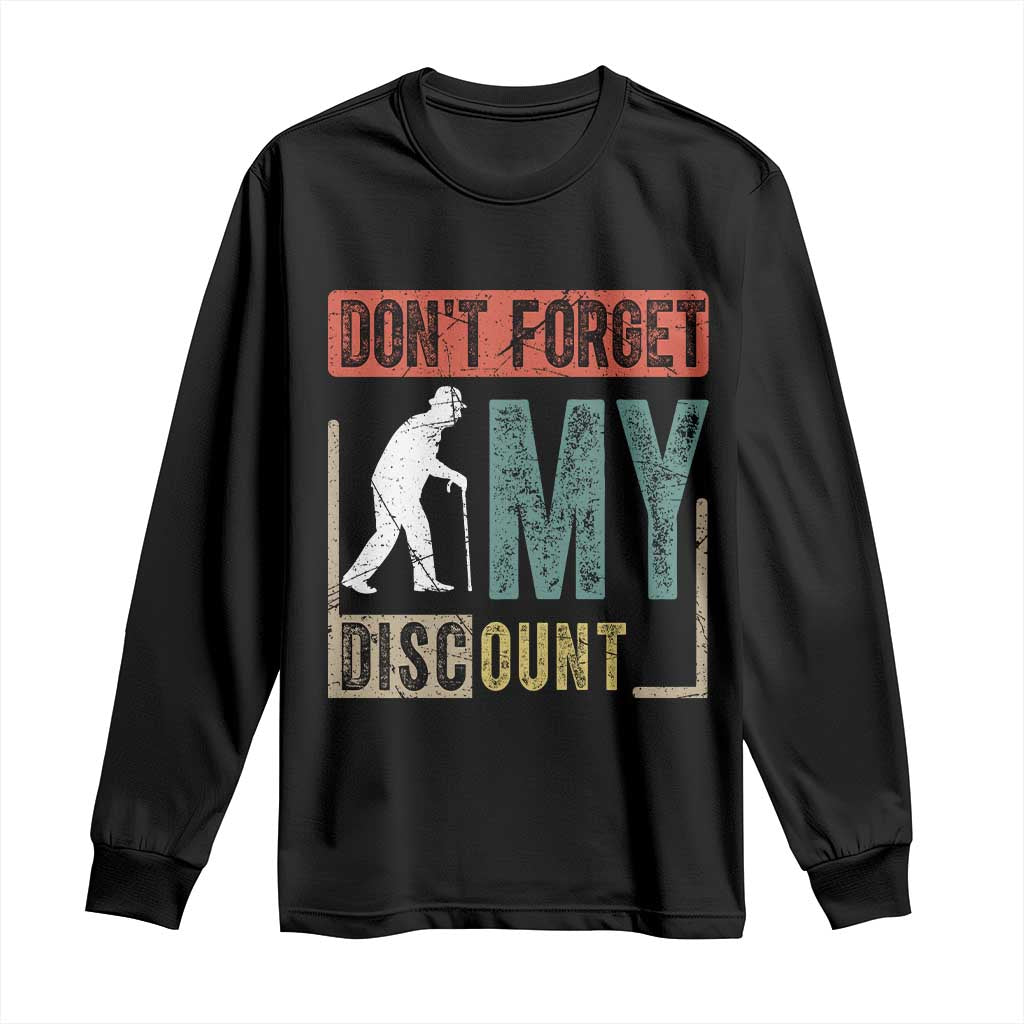 Funny Dont Forget My Discount Long Sleeve Shirt Old People Gag Retro Sunset TS11 Black Print Your Wear