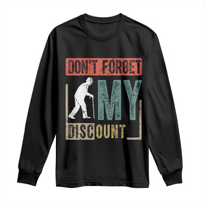 Funny Dont Forget My Discount Long Sleeve Shirt Old People Gag Retro Sunset TS11 Black Print Your Wear