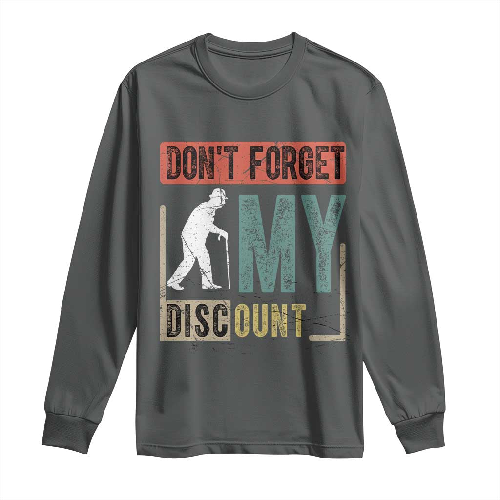 Funny Dont Forget My Discount Long Sleeve Shirt Old People Gag Retro Sunset TS11 Dark Heather Print Your Wear