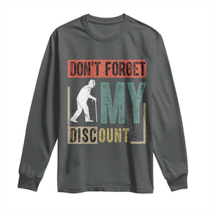 Funny Dont Forget My Discount Long Sleeve Shirt Old People Gag Retro Sunset TS11 Dark Heather Print Your Wear