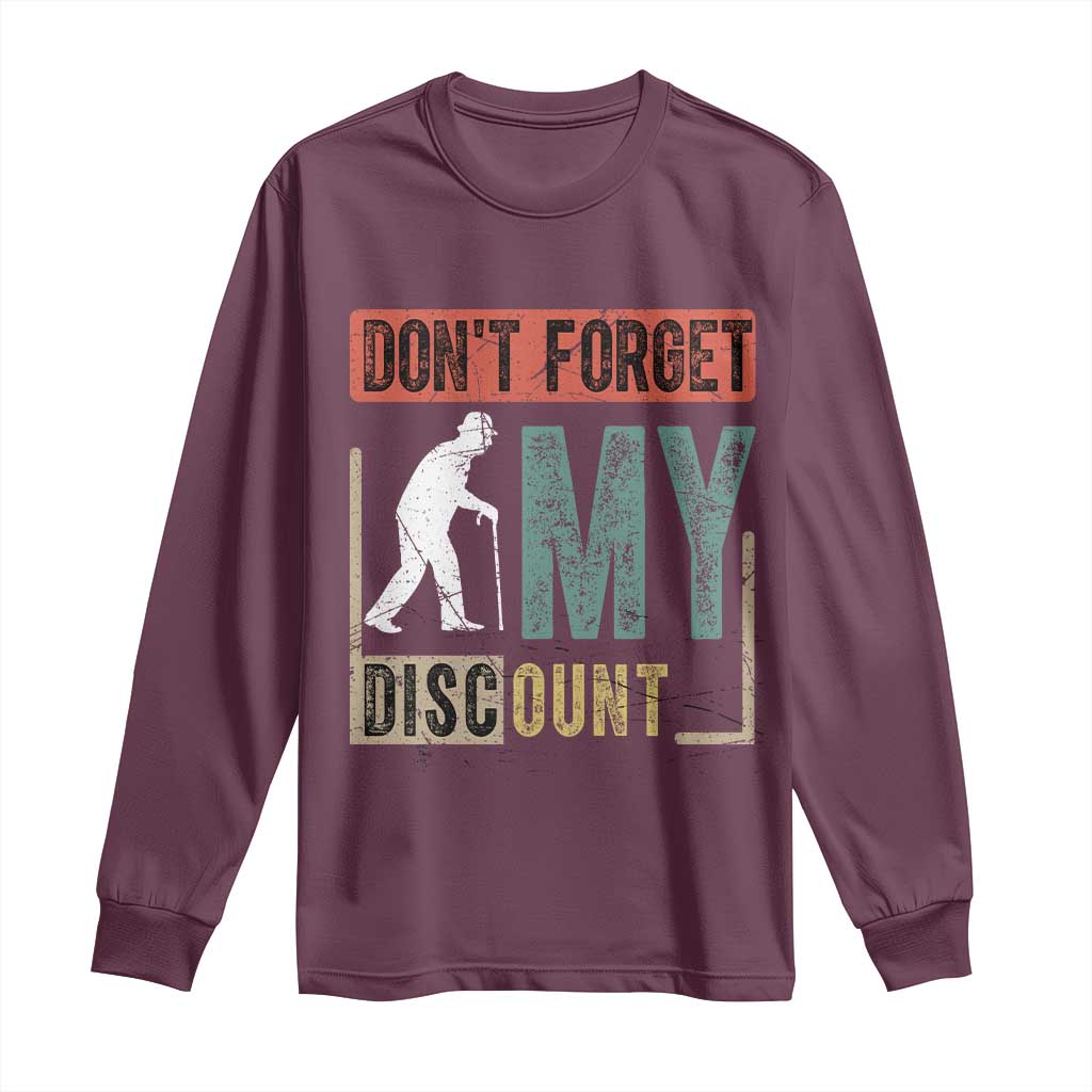 Funny Dont Forget My Discount Long Sleeve Shirt Old People Gag Retro Sunset TS11 Maroon Print Your Wear