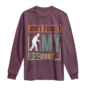 Funny Dont Forget My Discount Long Sleeve Shirt Old People Gag Retro Sunset TS11 Maroon Print Your Wear