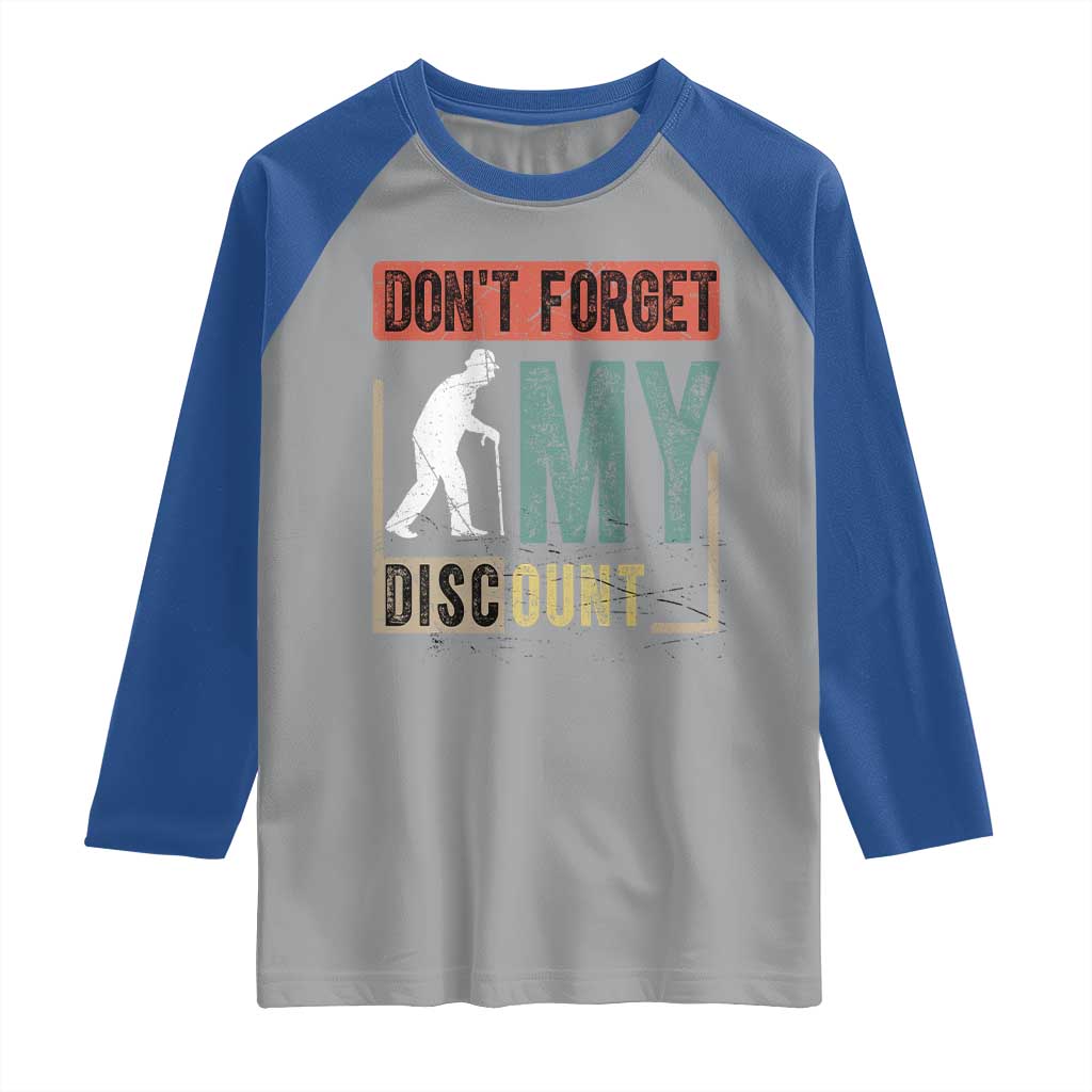Funny Dont Forget My Discount Raglan Shirt Old People Gag Retro Sunset TS11 Sport Gray Royal Print Your Wear