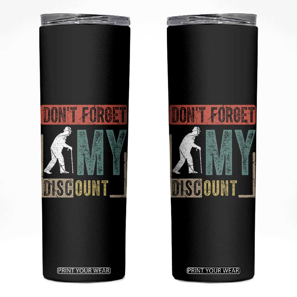 Funny Dont Forget My Discount Skinny Tumbler Old People Gag Retro Sunset TS11 Black Print Your Wear