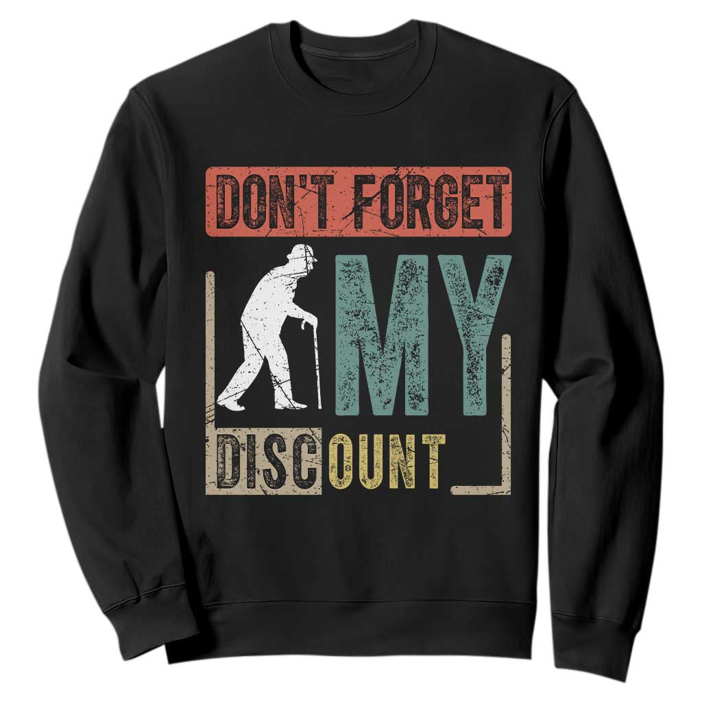 Funny Dont Forget My Discount Sweatshirt Old People Gag Retro Sunset TS11 Black Print Your Wear