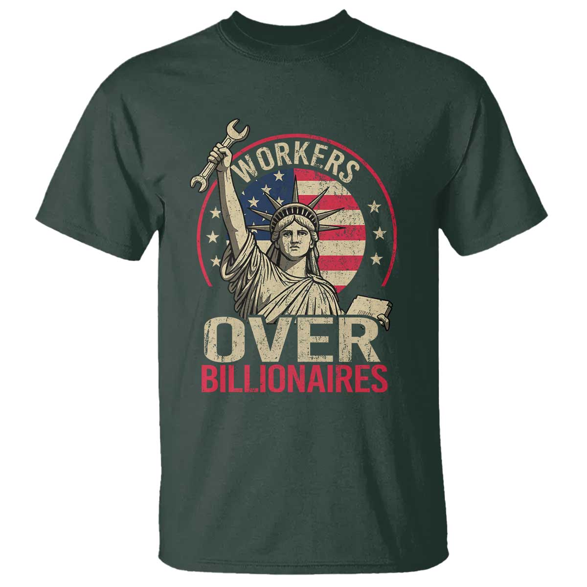 Workers Over Billionaires T Shirt Social Justice Statue Of Liberty TS11 Dark Forest Green Print Your Wear