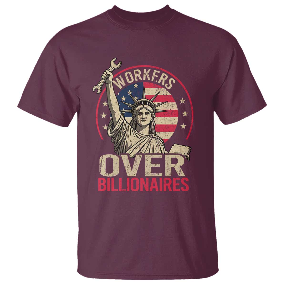 Workers Over Billionaires T Shirt Social Justice Statue Of Liberty TS11 Maroon Print Your Wear