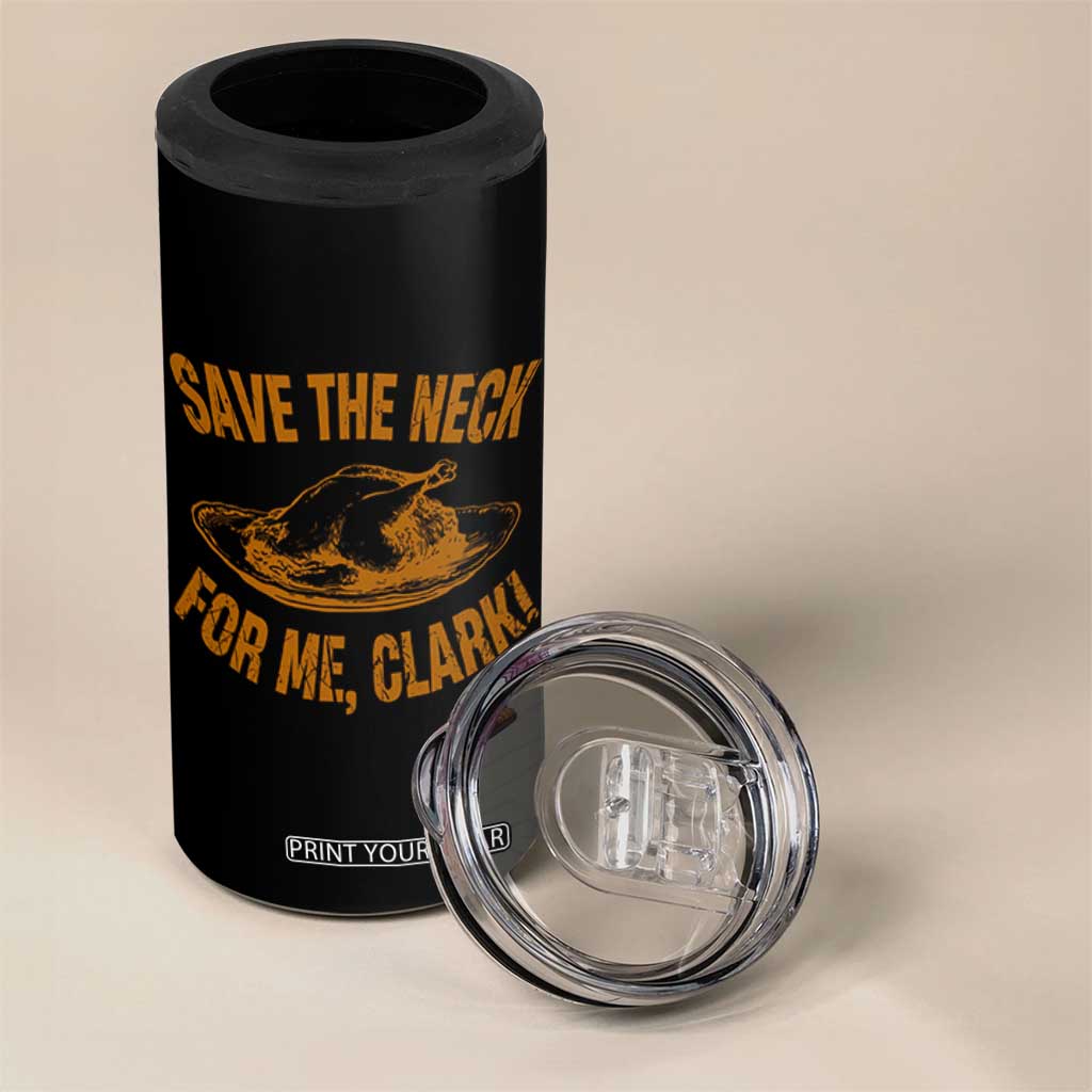 Funny Save The Neck For Me Clark 4 in 1 Can Cooler Tumbler Turkey Thanksgiving Christmas Dinner TS11 Print Your Wear