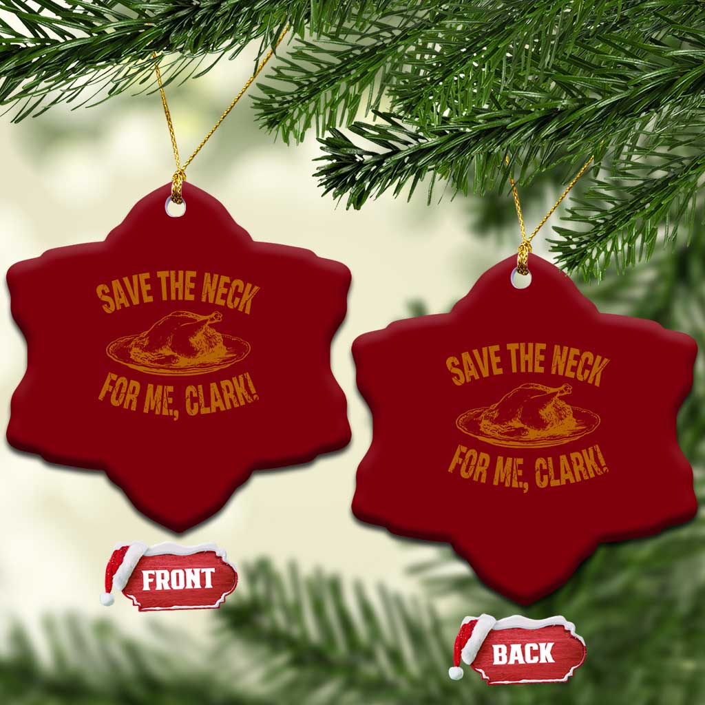Funny Save The Neck For Me Clark Ceramic Ornament Turkey Thanksgiving Xmas Dinner - Print Your Wear
