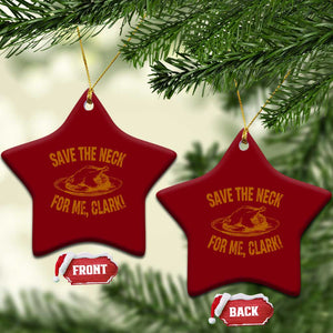 Funny Save The Neck For Me Clark Ceramic Ornament Turkey Thanksgiving Xmas Dinner - Print Your Wear