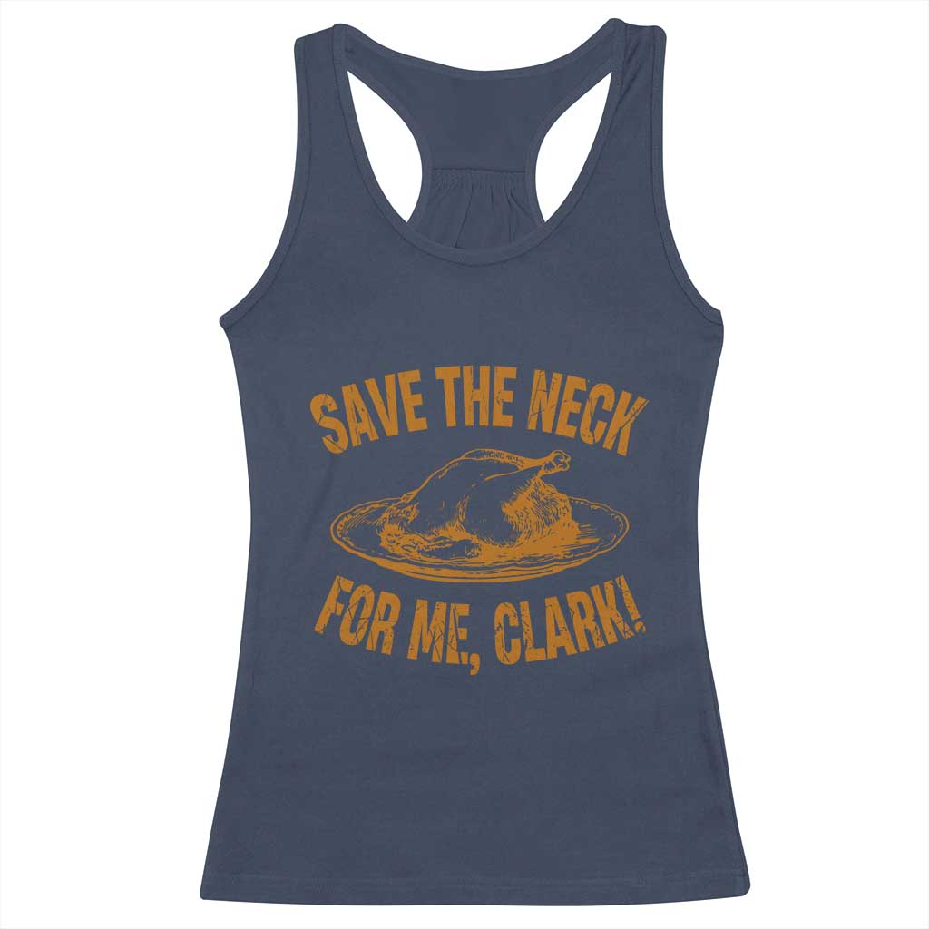 Funny Save The Neck For Me Clark Racerback Tank Top Turkey Thanksgiving Christmas Dinner TS11 Navy Print Your Wear
