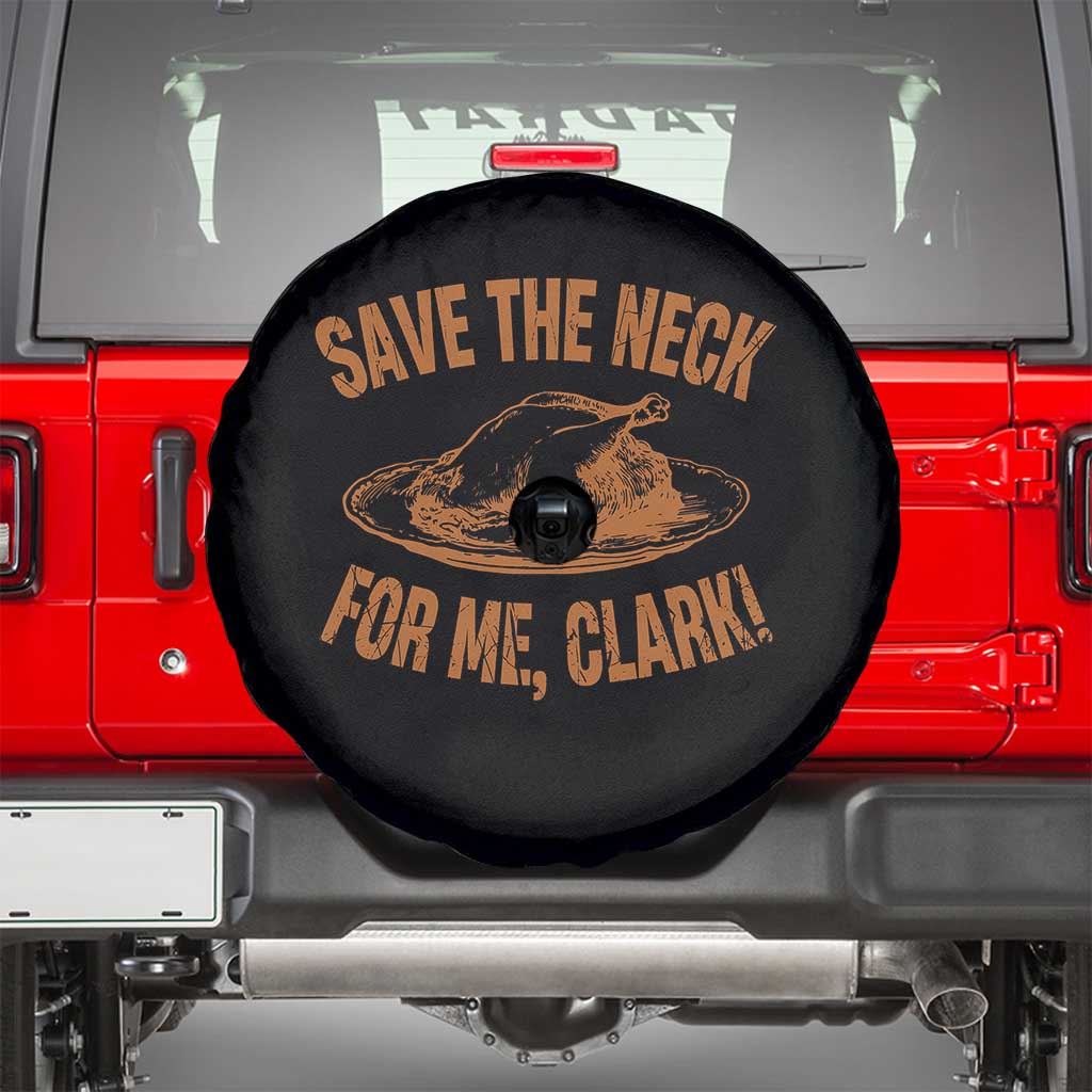 Funny Save The Neck For Me Clark Spare Tire Cover Turkey Thanksgiving Christmas Dinner TS11 Black Print Your Wear