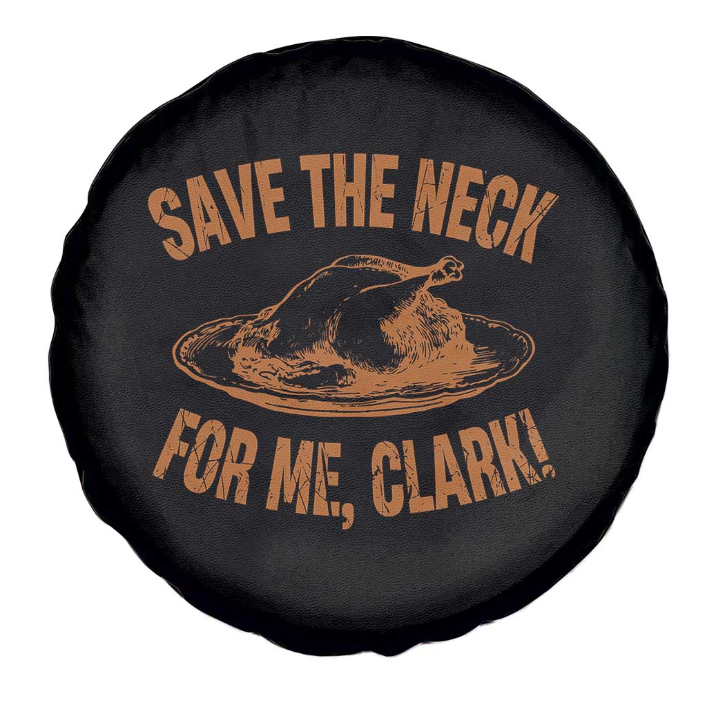 Funny Save The Neck For Me Clark Spare Tire Cover Turkey Thanksgiving Christmas Dinner TS11 Print Your Wear