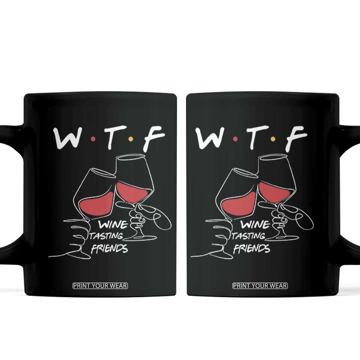Funny Thanksgiving Friendsgiving Coffee Mug WTF Wine Tasting Friends TS11 Black Print Your Wear