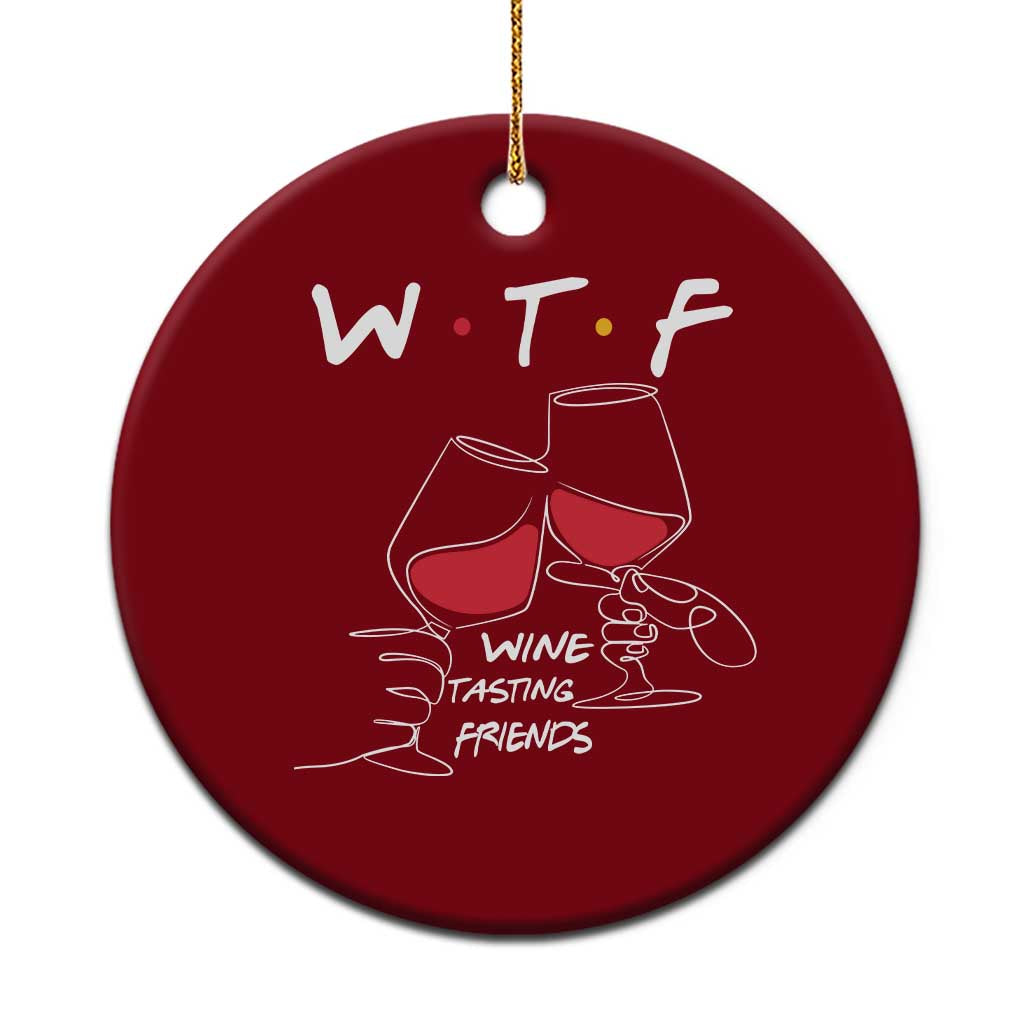 Funny Thanksgiving Friendsgiving Ceramic Ornament WTF Wine Tasting Friends - Print Your Wear