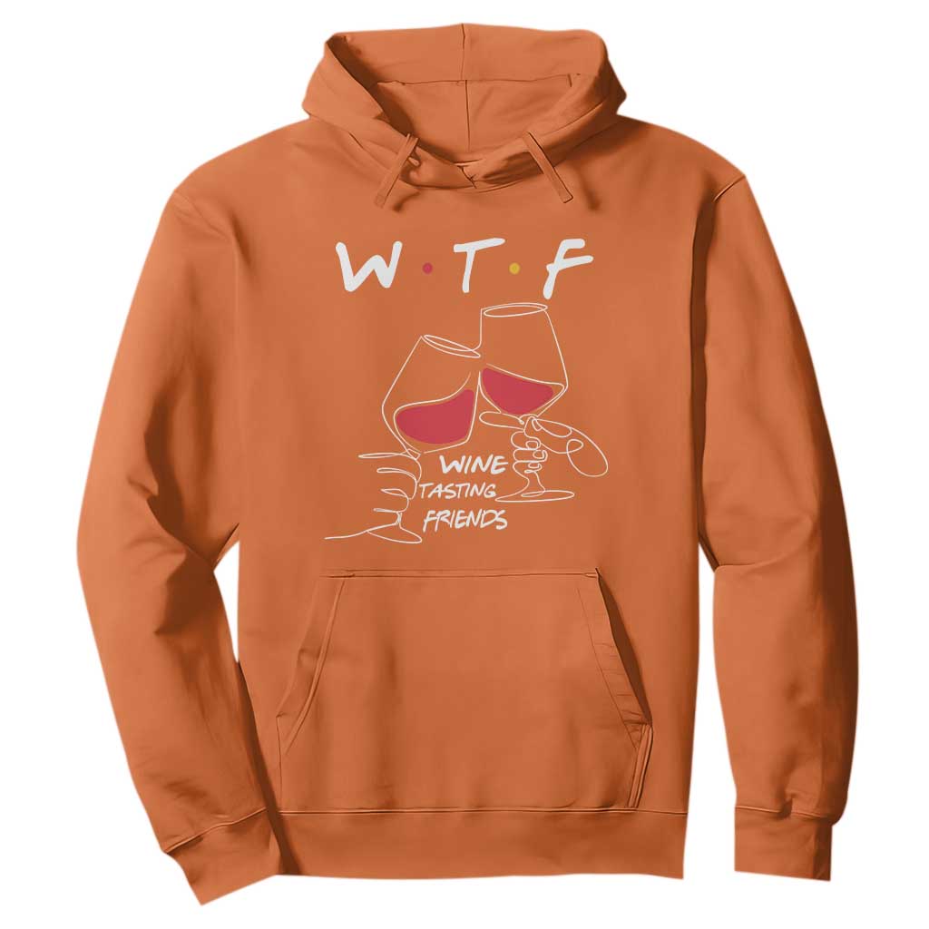 Funny Thanksgiving Friendsgiving Hoodie WTF Wine Tasting Friends TS11 Orange Print Your Wear