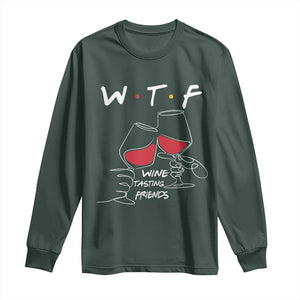 Funny Thanksgiving Friendsgiving Long Sleeve Shirt WTF Wine Tasting Friends TS11 Dark Forest Green Print Your Wear