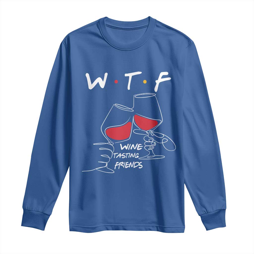 Funny Thanksgiving Friendsgiving Long Sleeve Shirt WTF Wine Tasting Friends TS11 Royal Blue Print Your Wear