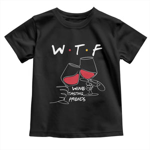 Funny Thanksgiving Friendsgiving Toddler T Shirt WTF Wine Tasting Friends TS11 Black Print Your Wear