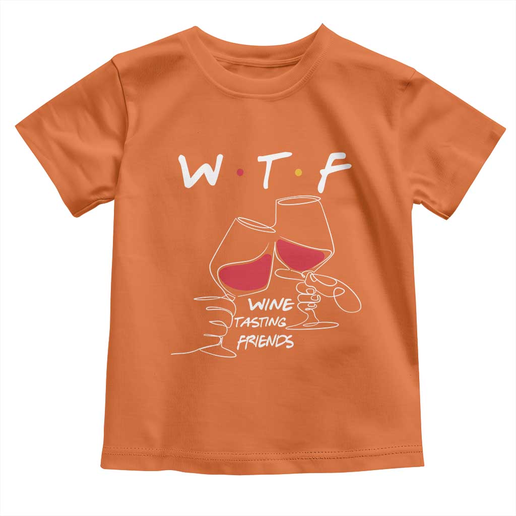 Funny Thanksgiving Friendsgiving Toddler T Shirt WTF Wine Tasting Friends TS11 Orange Print Your Wear