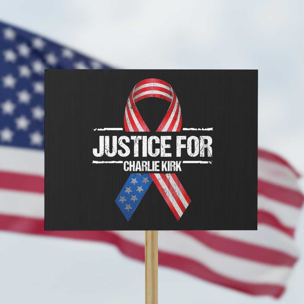 Justice For Charlie Kirk Protest Sign Patriotic Tribute Human Rights Activist TS11 Horizontal 18" × 24" Black Print Your Wear
