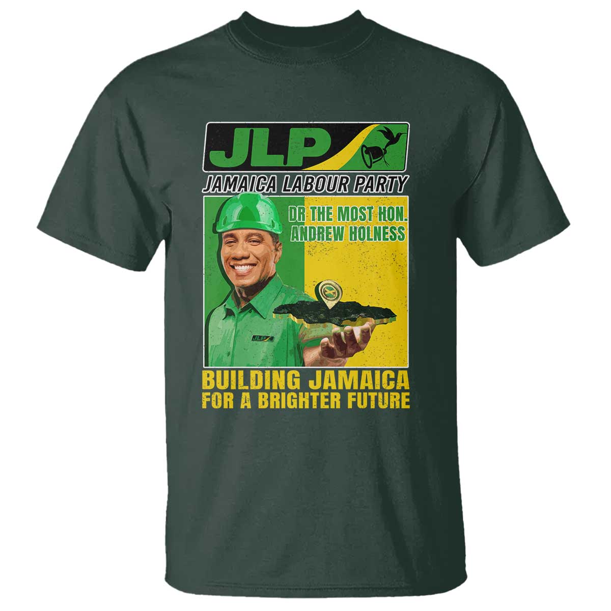 Andrew Holness T Shirt Building Jamaica For A Brighter Future Jamaica Labour Party TS11 Dark Forest Green Print Your Wear