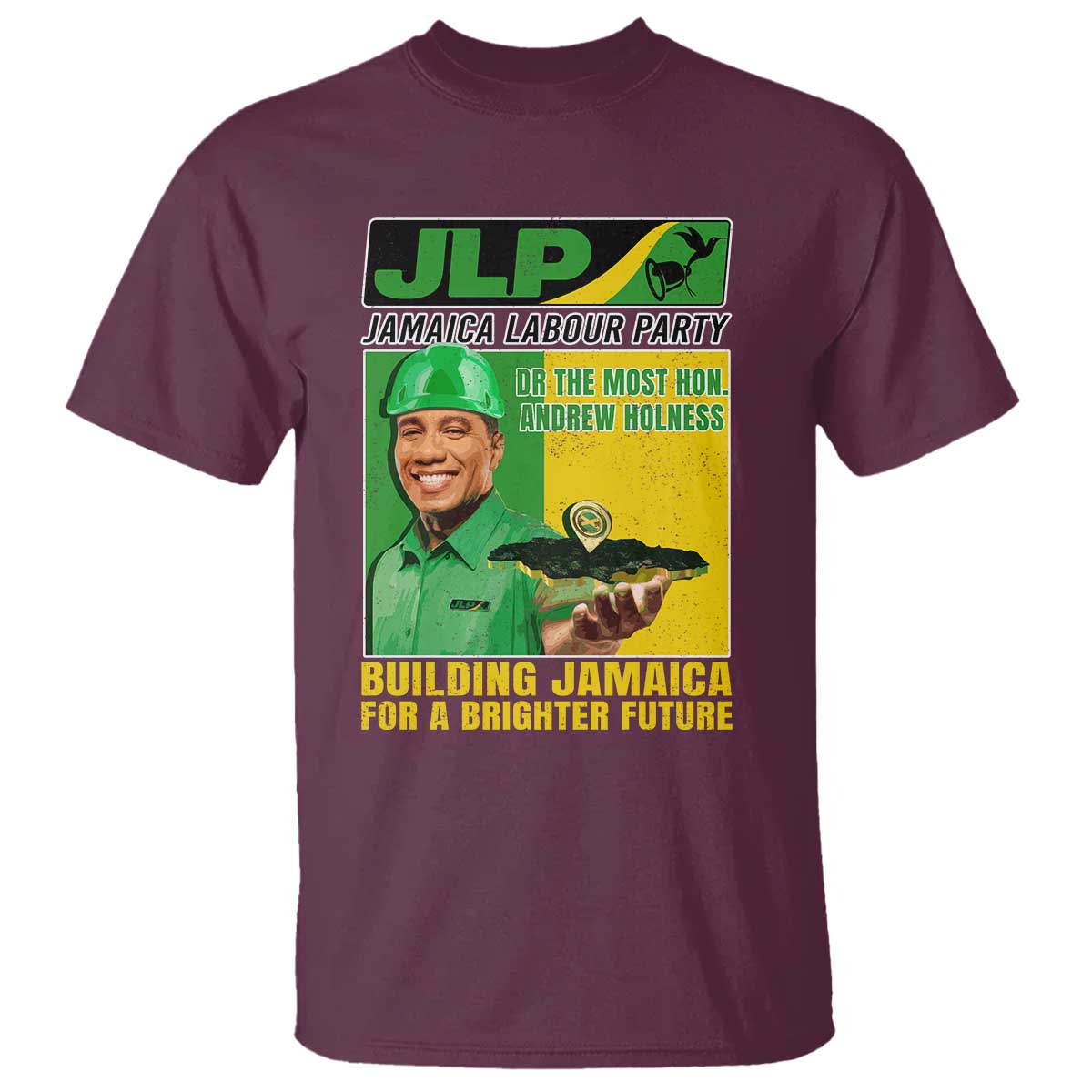 Andrew Holness T Shirt Building Jamaica For A Brighter Future Jamaica Labour Party TS11 Maroon Print Your Wear