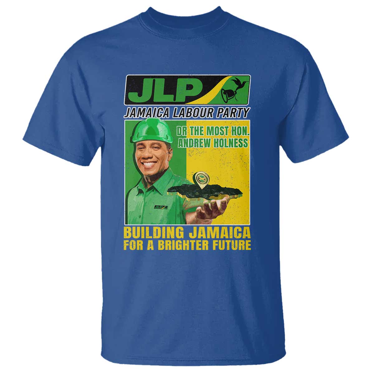 Andrew Holness T Shirt Building Jamaica For A Brighter Future Jamaica Labour Party TS11 Royal Blue Print Your Wear