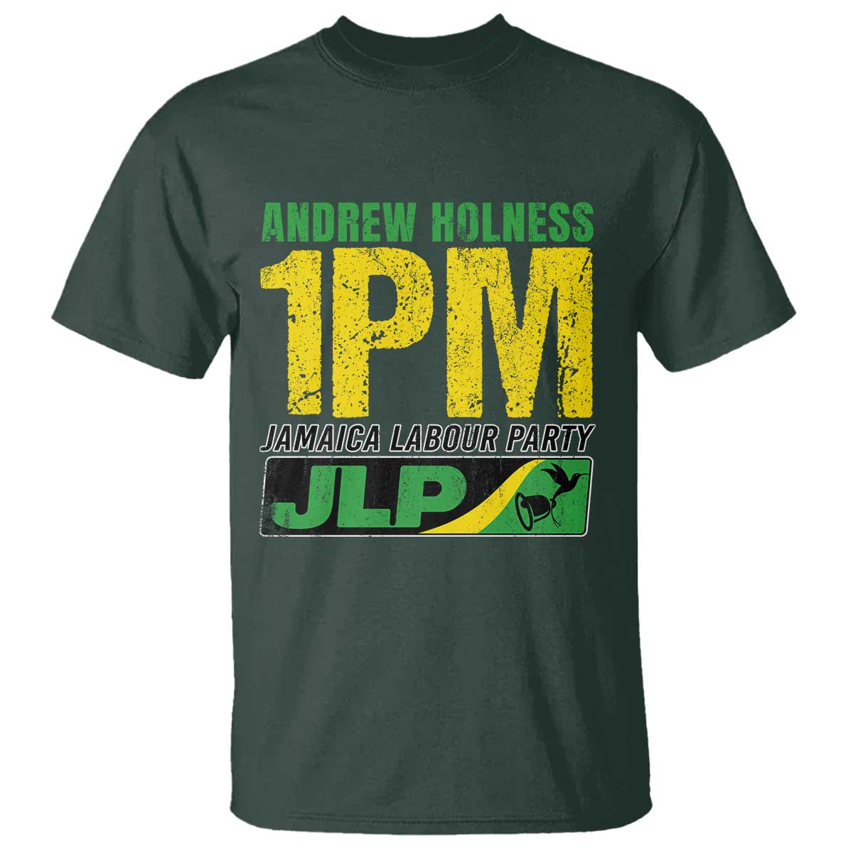1PM Jamaica Andrew Holness T Shirt Jamaica Labour Party JPL Supporter TS11 Dark Forest Green Print Your Wear