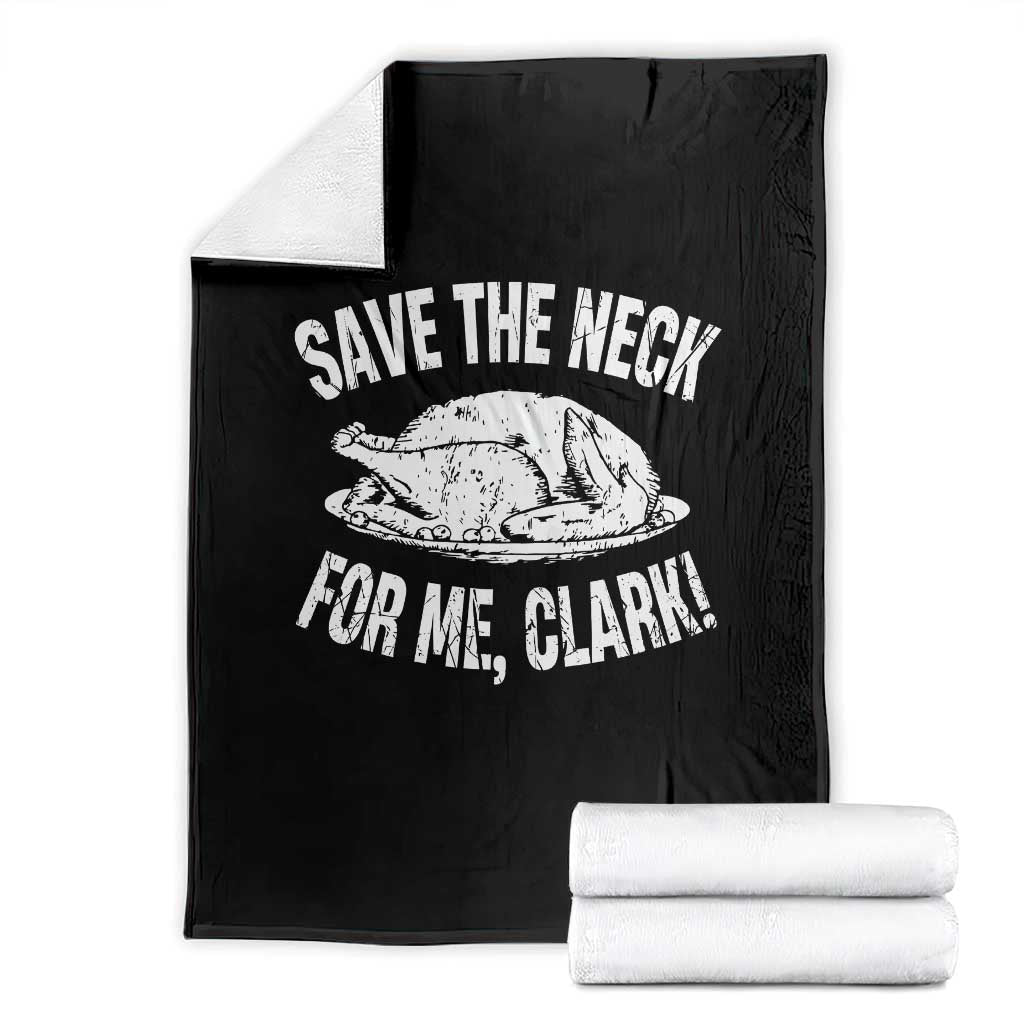 Funny Save The Neck For Me Clark Throw Blanket Vintage Turkey Thanksgiving Christmas Dinner TS11 Black Print Your Wear